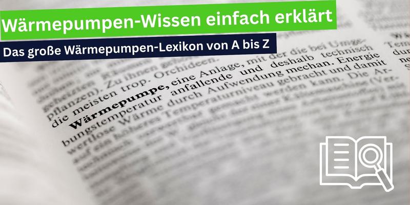 Wärmepumpen-Wissen einfach erklärt - Das große Wärmepumpen-Lexikon von A bis Z. Hintergrundbild zeigt aufgeschlagene Buchseiten mit Fachbegriffen zu Wärmepumpentechnik. Lexikon-Icon in der unteren rechten Ecke.